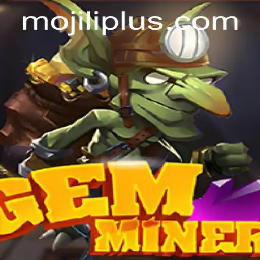 GemMiner Unveiled: Discover the World of MO JILI